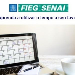 Faculdade SENAI Fatesg realiza entre os dias 29 e 31 de agosto o curso Administrao do Tempo