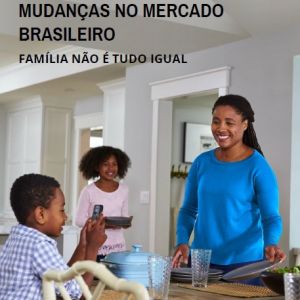 Pesquisa Nielsen 2017: Mudanas no Mercado Brasileiro - Famlia no  tudo Igual